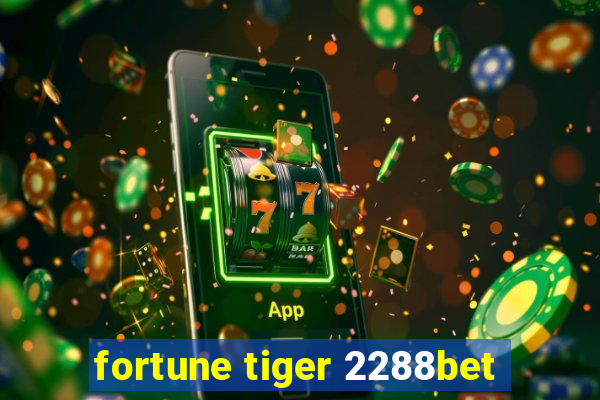 fortune tiger 2288bet